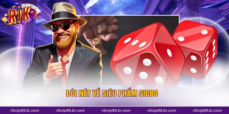 Đôi nét về siêu phẩm sicbo