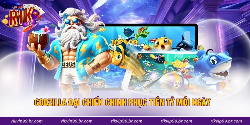 Godzilla đại chiến chinh phục tiền tỷ mỗi ngày