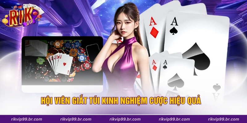 Hội viên giắt túi kinh nghiệm cược hiệu quả
