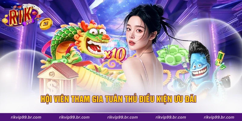 Hội viên tham gia tuân thủ điều kiện ưu đãi