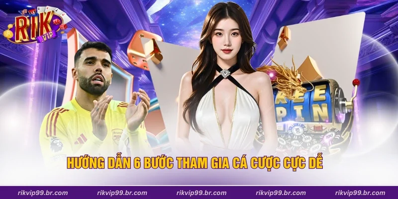 Hướng dẫn 6 bước tham gia cá cược cực dễ