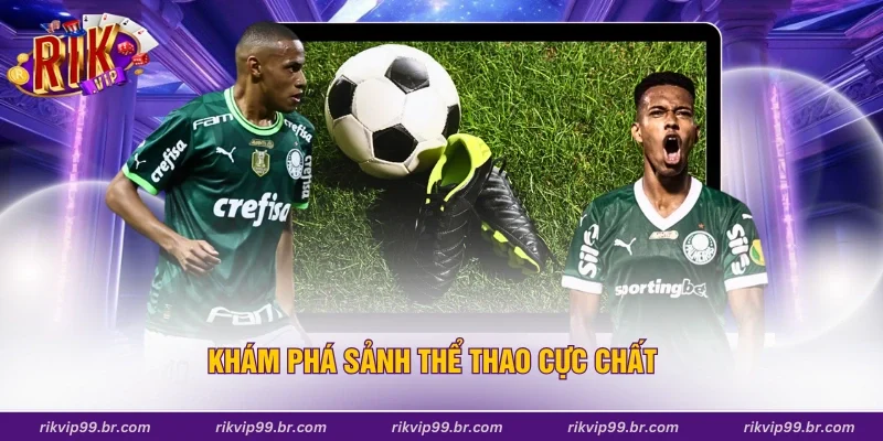 Khám phá sảnh thể thao cực chất