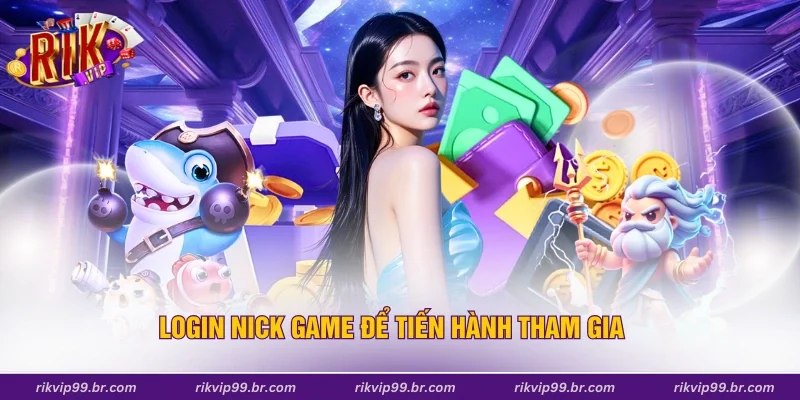 Login nick game để tiến hành tham gia