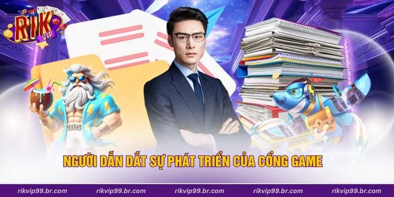 Người dẫn dắt sự phát triển của cổng game