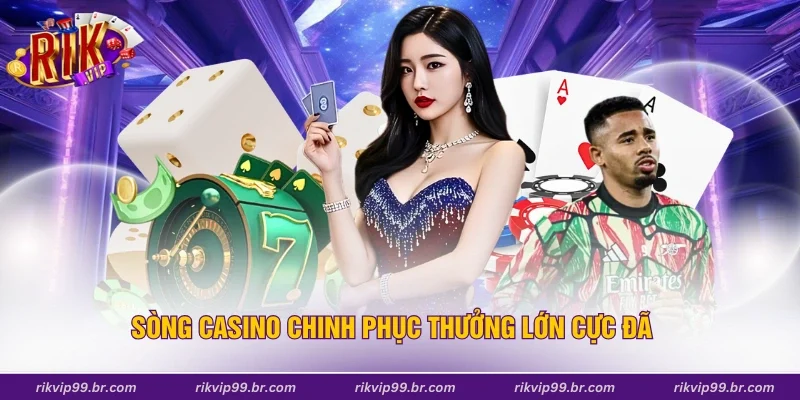 Sòng casino chinh phục thưởng lớn cực đã