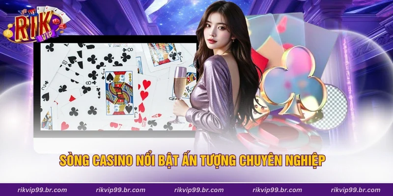 Sòng casino nổi bật ấn tượng chuyên nghiệp