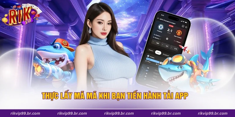 Thực lấy mã mã khi bạn tiến hành tải app